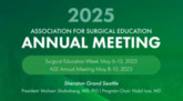 Annual Meeting of the Association for Surgical Education at Surgical Education Week 2025