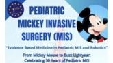 Pediatric Mickey Invasive Surgery Conference (MIS): From Mickey Mouse to Buzz Lightyear